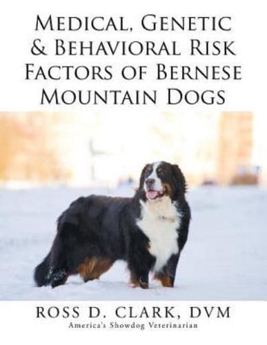 Medical, Genetic & Behavioral Risk Factors of Bernese Mountain Dogs