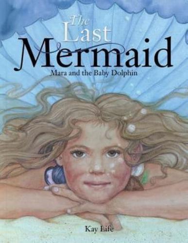 The Last Mermaid: Mara and the Little Dolphin