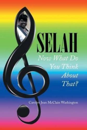 Selah: Now What Do You Think About That?