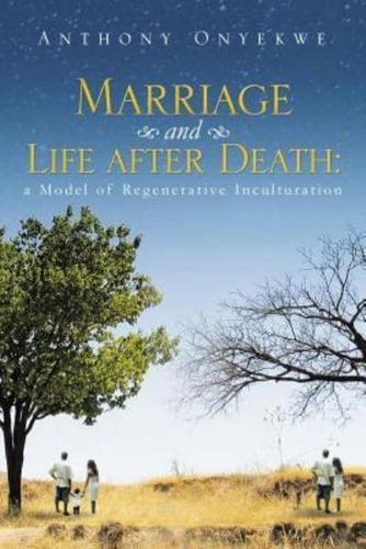 Marriage and Life after Death: A Model of Regenerative Inculturation