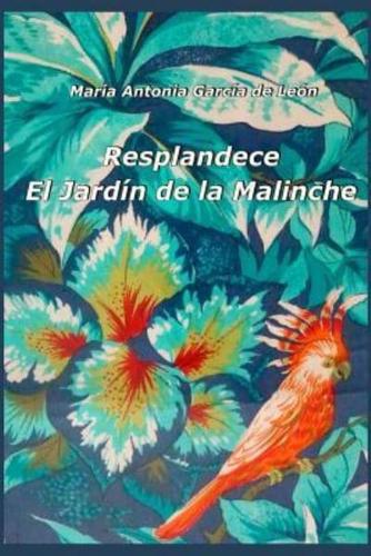 Resplandece. El Jardin De La Malinche