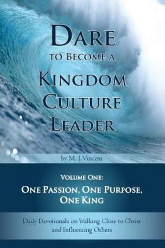 Dare to Become a Kingdom Culture Leader (Volume 1)