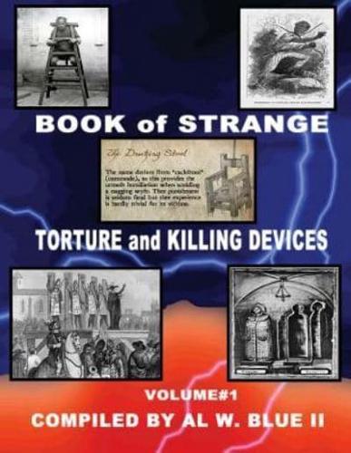 Book of Strange Torture and Killing Devices Volume #1