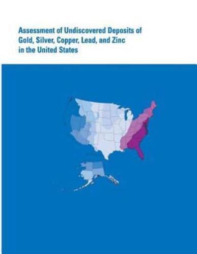 Assessment of Undiscovered Deposits of Gold, Silver, Copper, Lead, and Zinc in the United States
