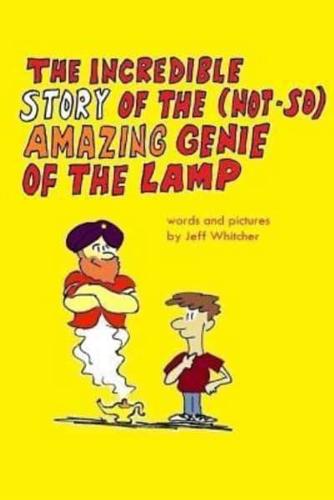 The Incredible Story of the (Not-So) Amazing Genie of the Lamp