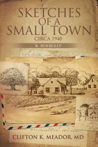 Sketches of a Small Town...Circa 1940...A Memoir