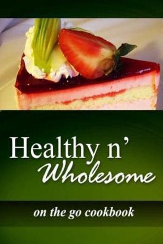 Healthy N' Wholesome - On the Go Cookbook