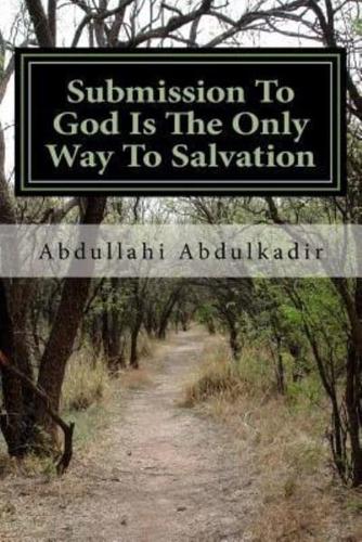 Submission To God Is The Only Way To Salvation
