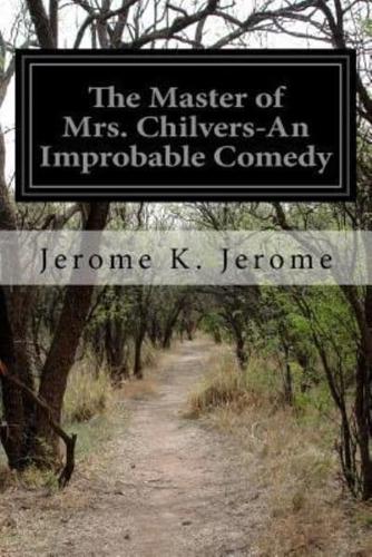 The Master of Mrs. Chilvers-An Improbable Comedy