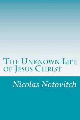 The Unknown Life of Jesus Christ