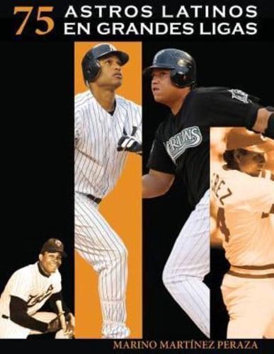 75 Astros Latinos En Grandes Ligas