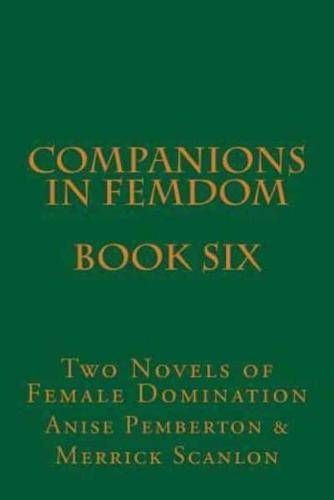Companions in Femdom - Book Six