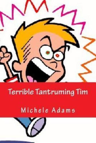 Terrible Tantruming Tim
