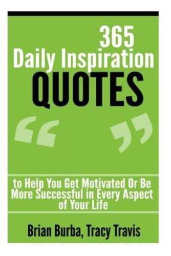 365 Daily Inspiration Quotes to Help You Get Motivated Or Be More Successful In