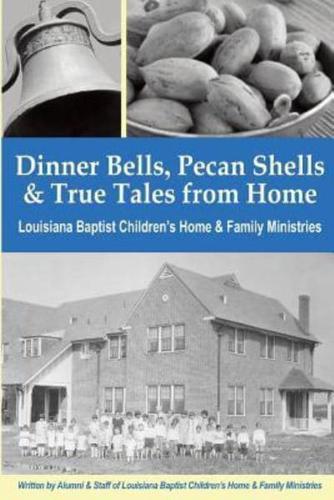 Dinner Bells, Pecan Shells, and True Tales from Home