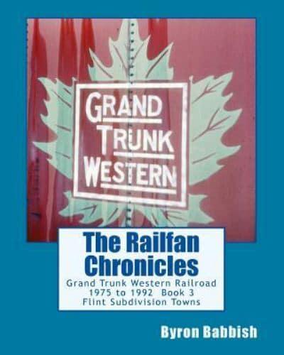 The Railfan Chronicles, Grand Trunk Western Railroad, Book 3, Flint Subdivision Towns