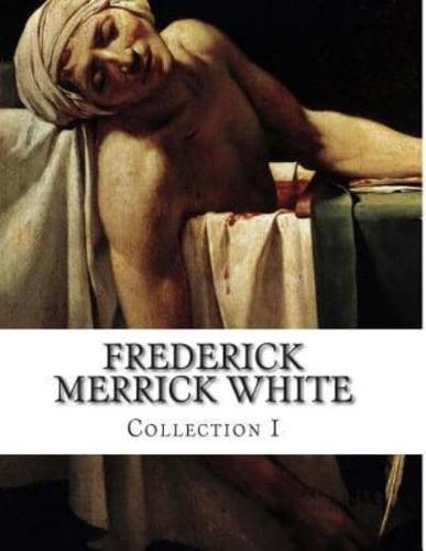 Frederick Merrick White, Collection I