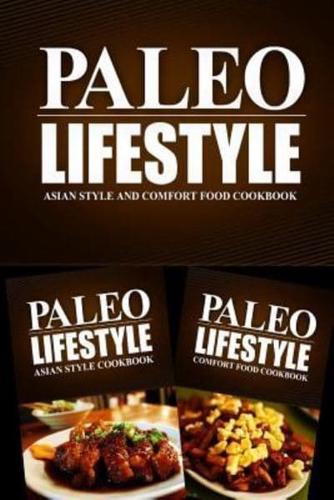 Paleo Lifestyle - Asian Style and Comfort Food Cookbook