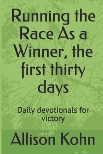 Running the Race As a Winner, the First Thirty Days