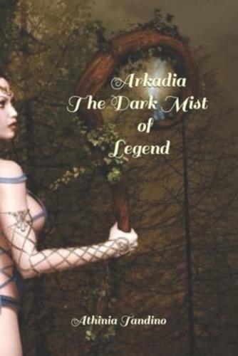 Arkadia, The Dark Mist Legend