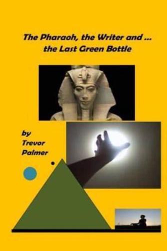 The Pharaoh, the Writer ... And the Last Green Bottle