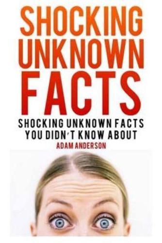 Shocking Unknown Facts