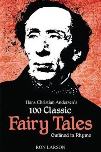 Hans Christian Andersen's 100 Classic Fairy Tales Outlined in Rhyme
