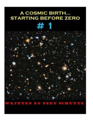 A Cosmic Birth... Starting Before Zero # 1