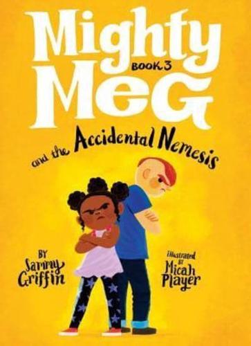 Mighty Meg and the Accidental Nemesis