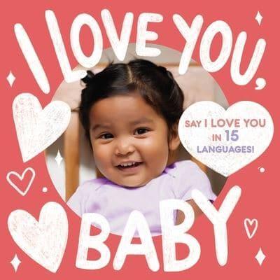 I Love You, Baby (A Little Languages Series Board Book for Toddlers)
