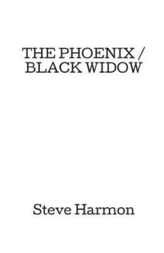 The Phoenix / Black Widow