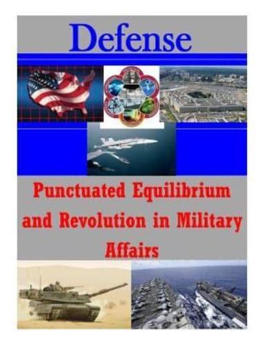 Punctuated Equilibrium and Revolution in Military Affairs