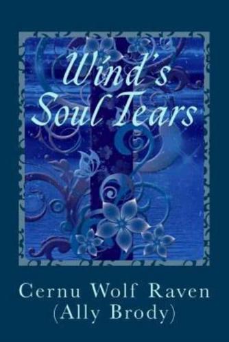 Wind's Soul Tears: Poems of Fate, Spirit, the Heart and Soul (April 2008 - August 2008) (November 2010 - August 2011)