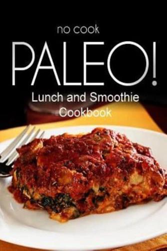 No-Cook Paleo! - Lunch and Smoothie Cookbook