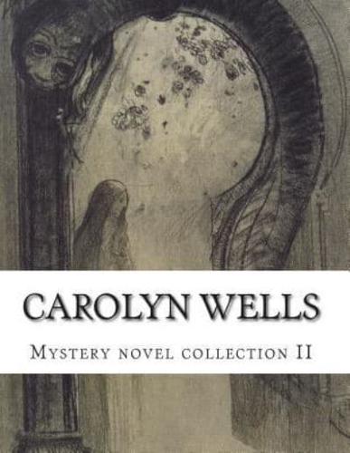 Carolyn Wells Mystery Novel Collection II