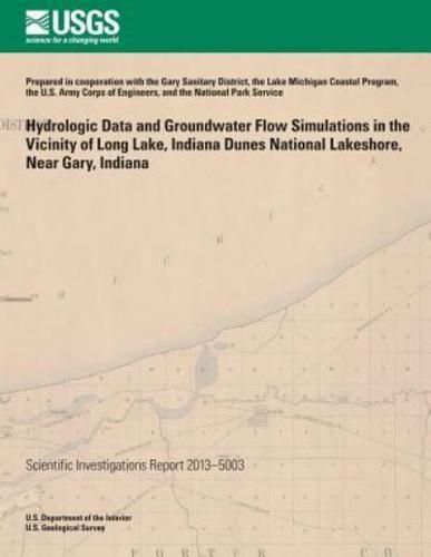 Hydrologic Data and Groundwater Flow Simulations in the Vicinity of Long Lake, Indiana Dunes National Lakeshore, Near Gary, Indiana