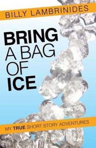 Bring a Bag of Ice