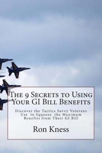 The 9 Secrets to Using Your GI Bill Benefits