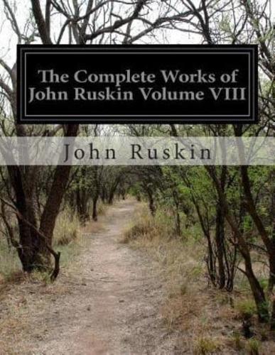 The Complete Works of John Ruskin Volume VIII