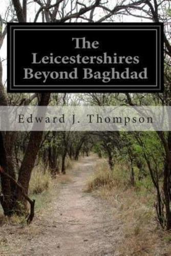 The Leicestershires Beyond Baghdad