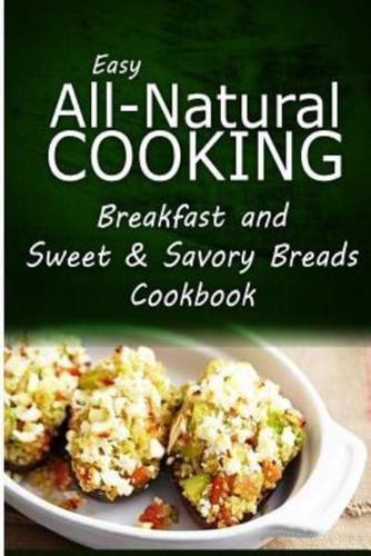 Easy All-Natural Cooking - Breakfast and Sweet & Savory Breads