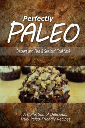 Perfectly Paleo - Dessert and Fish & Seafood Cookbook