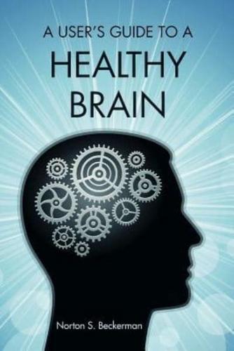 A User's Guide to a Healthy Brain