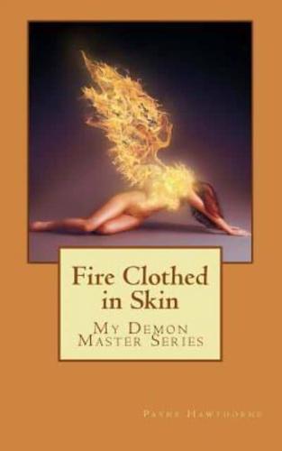 Fire Clothed in Skin