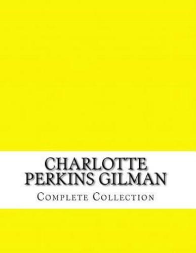 Charlotte Perkins Gilman, Complete Collection