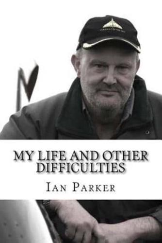 My Life and Other Difficulties