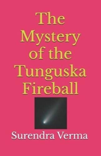 The Mystery of the Tunguska Fireball