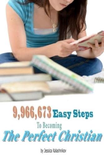 9,966,673 Easy Steps to Becoming The Perfect Christian