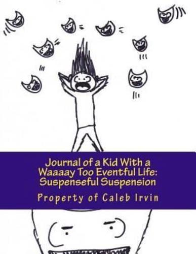 Journal of a Kid With a Waaaay Too Eventful Life