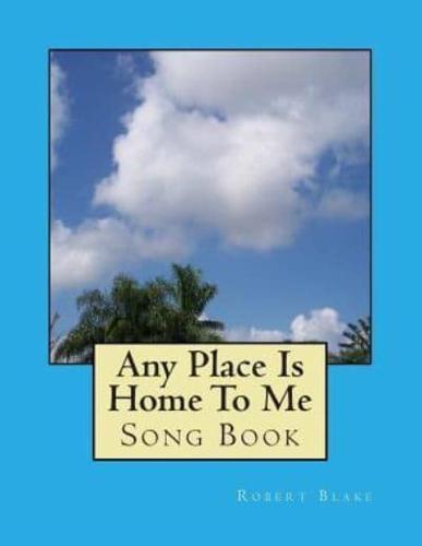 Any Place Is Home To Me